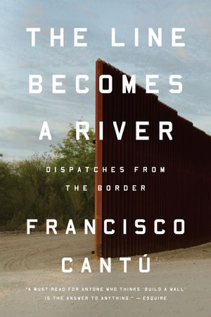 The Line Becomes a River: Dispatches at the Border